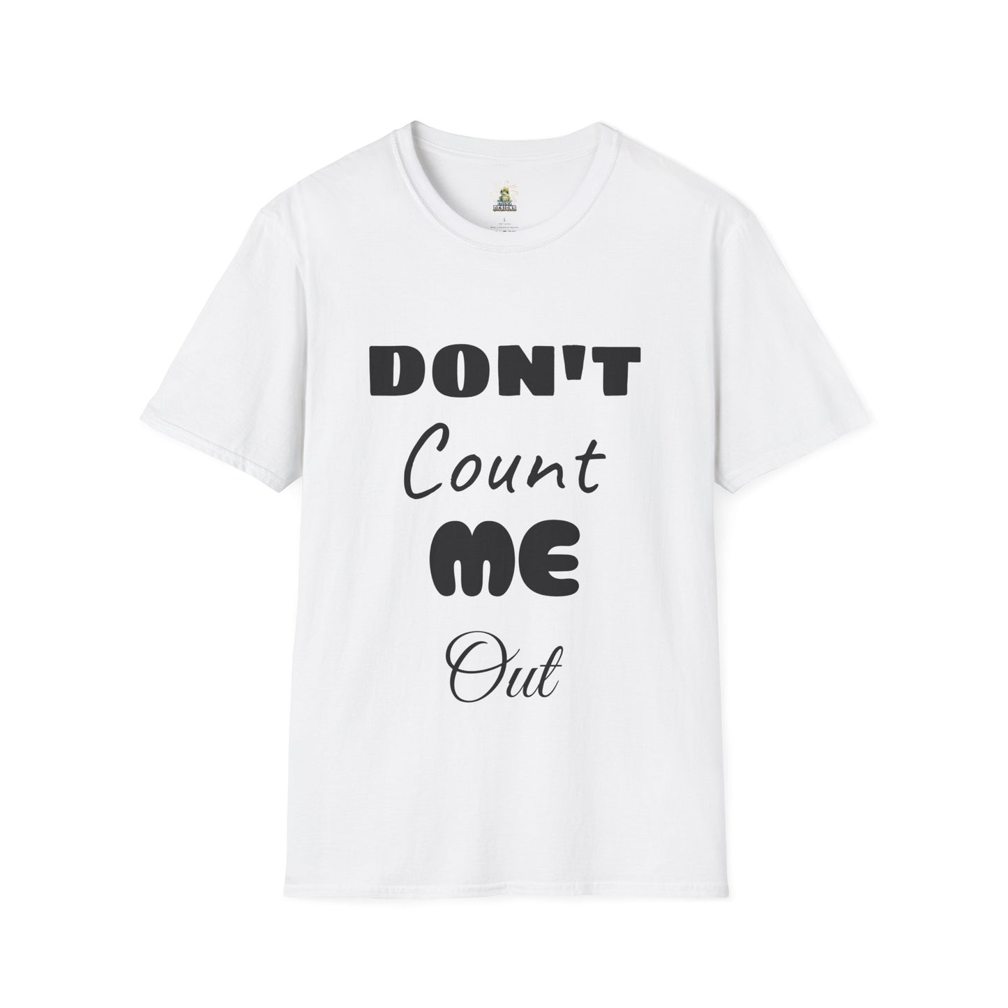 Don't Count Me Out ~ White T-shirt