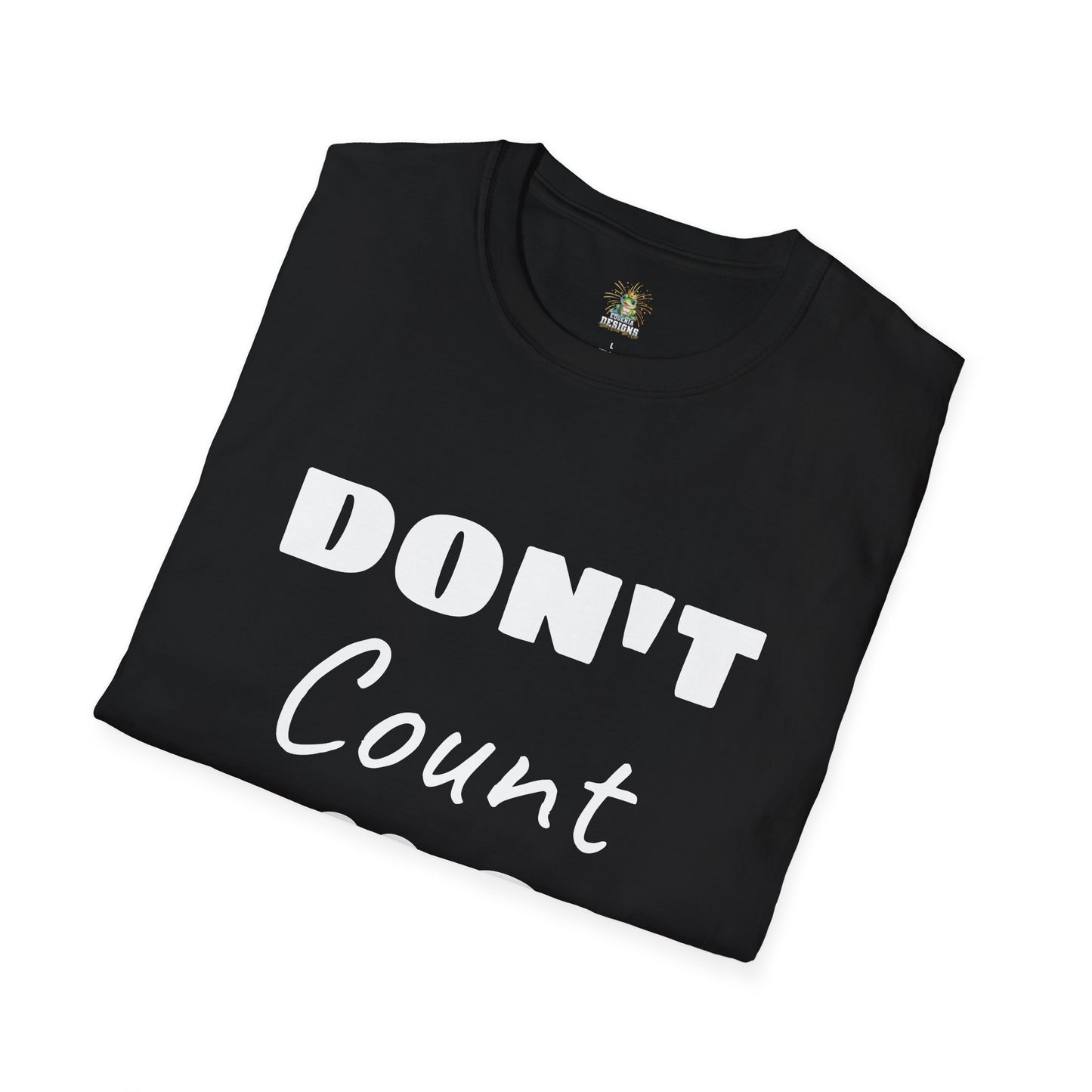 Don't Count Me Out ~ Black T-shirt