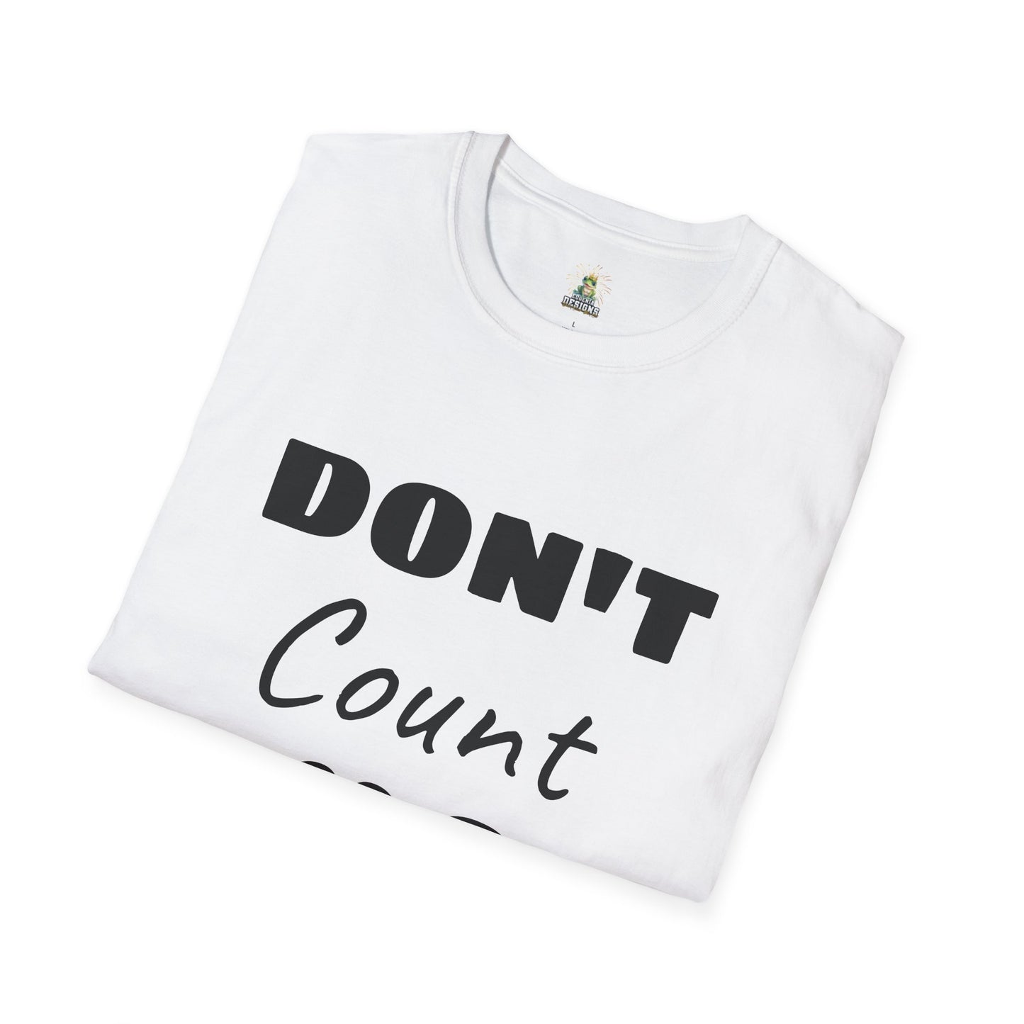 Don't Count Me Out ~ White T-shirt