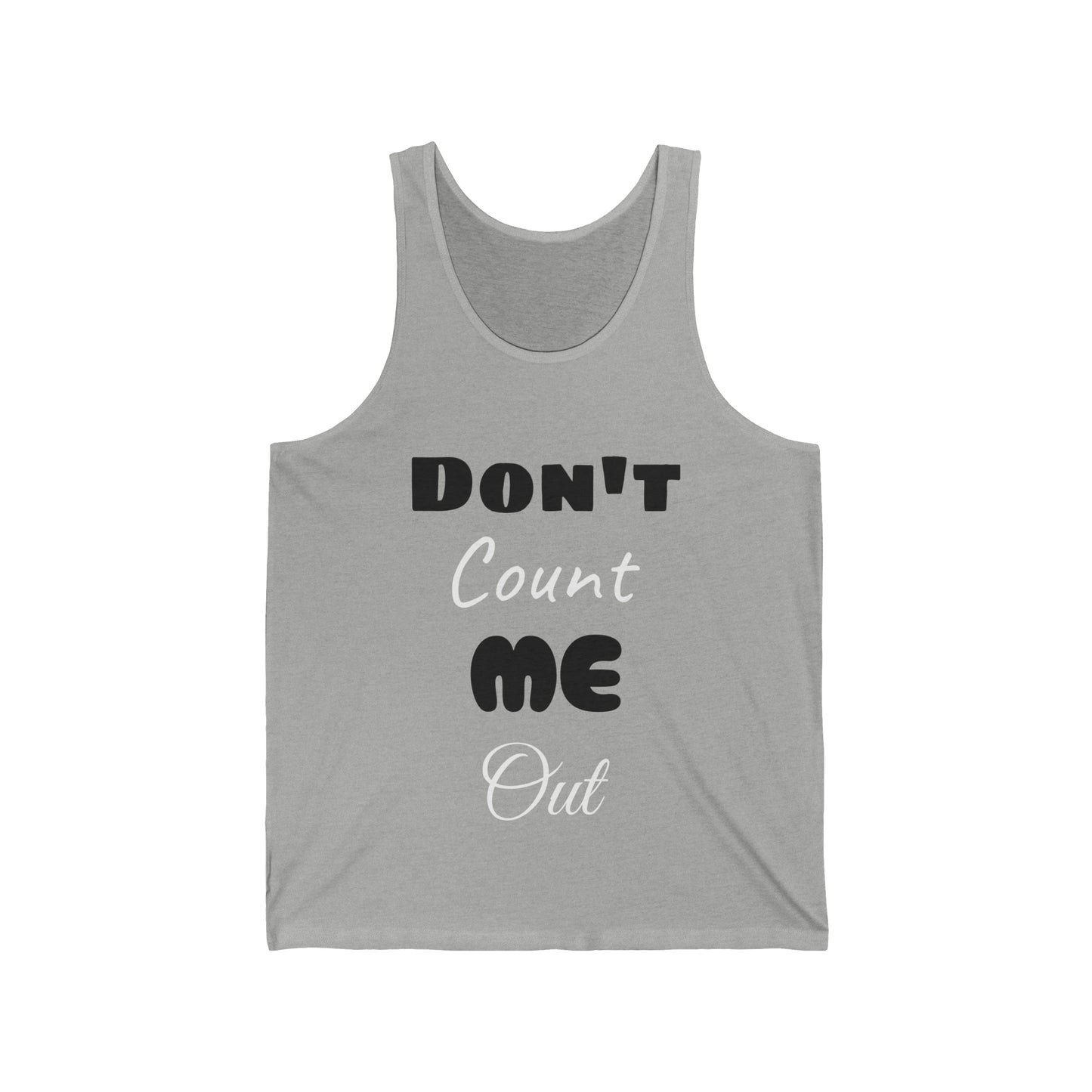 Don't Count Me Out Unisex Jersey Tank ~ Grey