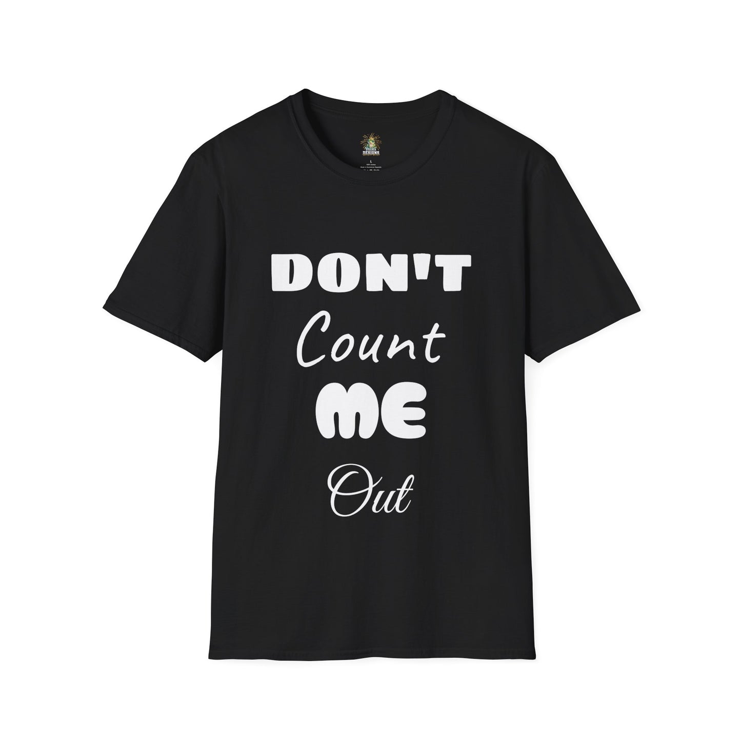 Don't Count Me Out ~ Black T-shirt