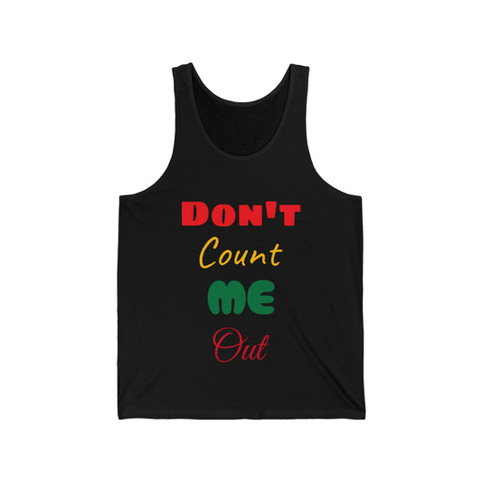 Don't Count Me Out Unisex Jersey Tank ~ Black Colors